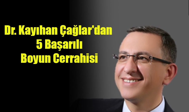 Haziran Aynda Dr. Kayhan alar’dan 5 Baarl Boyun Cerrahisi