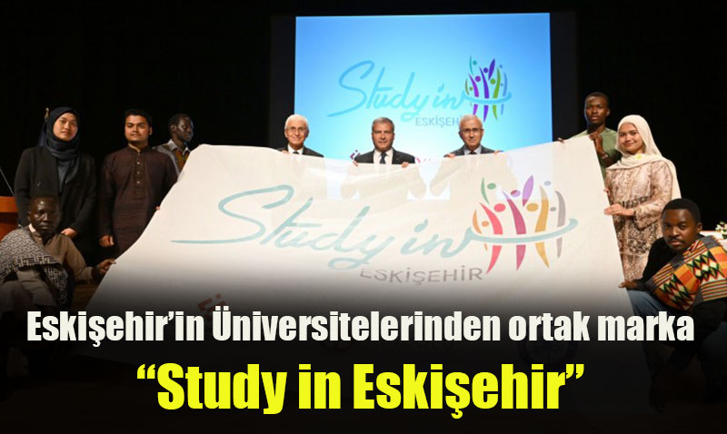 Anadolu niversitesi, ESOG ve EST Study in Eskiehir markasn tantt