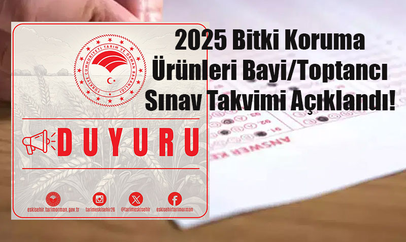 2025 Bitki Koruma rnleri Bayi/Toptanc Snav Takvimi Akland!
