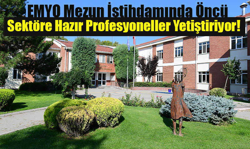 Anadolu Üniversitesi EMYO Mezun İstihdamında Öncü
