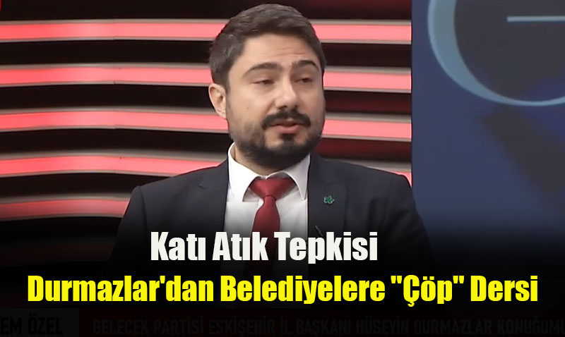 Kulakların Pası Silindi: Gelecek Partisi’nden Katı Atık Bedellerine Sert Çizik!