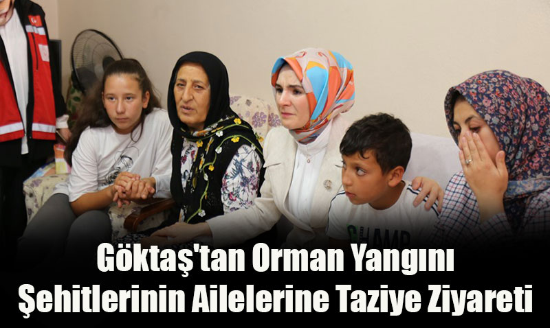 Bakan Göktaş, Eskişehir’deki Orman Yangını Şehitlerinin Ailelerine Taziye Ziyaretinde Bulundu