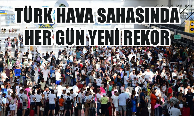 Türk Hava Sahasında Yeni Rekorlar: Günlük Transit Uçuş ve Toplam Uçak Trafiği Zirveye Çıktı