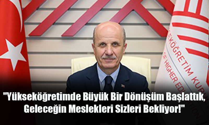 YÖK Başkanı Özvar YKS tercih dönemi öncesi adaylara seslendi