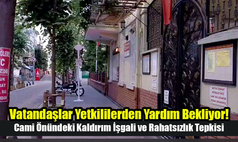 Eskişehir’de Cami Önündeki Kaldırım İşgali ve Rahatsızlık Tepkisi