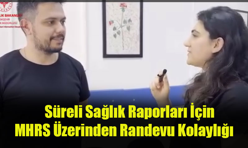 Sreli Salk Raporlar in MHRS zerinden Randevu Kolayl