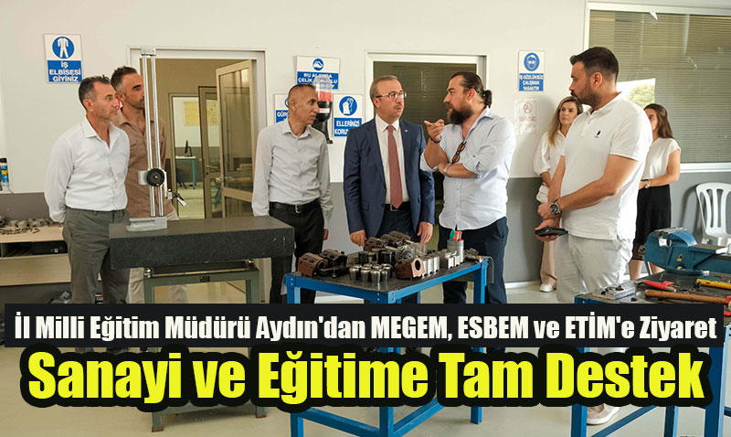 l Milli Eitim Mdr Aydn’dan MEGEM, ESBEM ve ETM’e Ziyaret