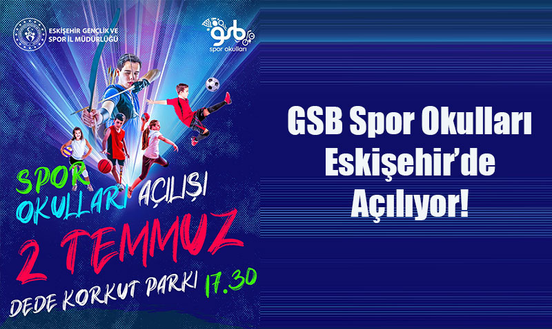 Spor Zamanı Başlıyor: GSB Spor Okulları Eskişehir’de Açılıyor!