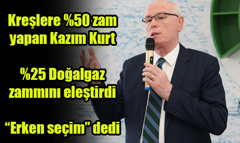 Krelere Fahi Zam Yapan Kazm Kurt’tan "Erken Seim" ars: Tefarruat m, Tezat m?