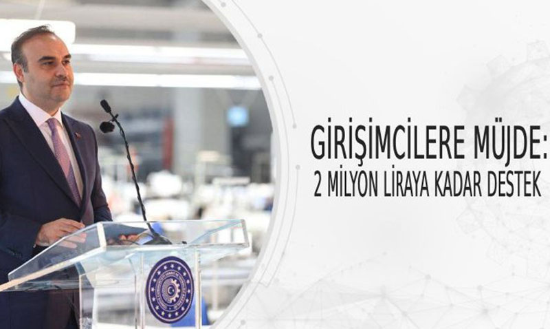 Sanayi Bakan Kacr’dan Giriimcilere 2 Milyon TL’ye Varan Destek Mjdesi!
