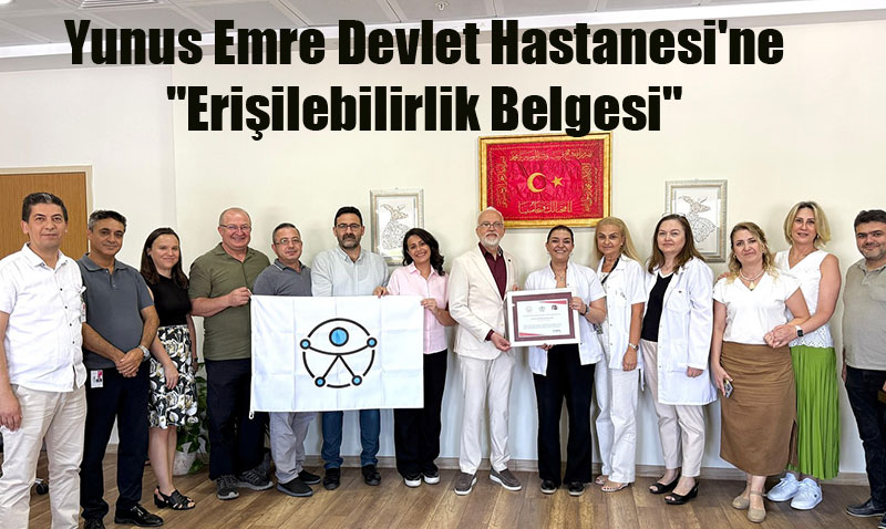Eskişehir Yunus Emre Devlet Hastanesi’ne "Erişilebilirlik Belgesi" Verildi!