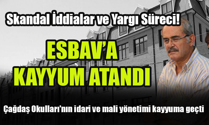 Büyükerşen’in Kurucusu Olduğu ESBAV Vakfı’na Kayyum Atandı