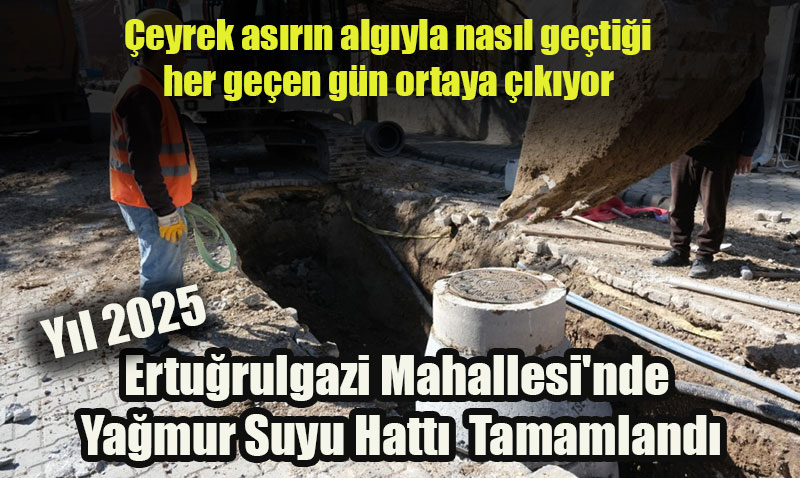 Yllarn ihmalleri gideriliyor: Erturulgazi Mahallesi’nde Yamur Suyu Hatt Tamamland