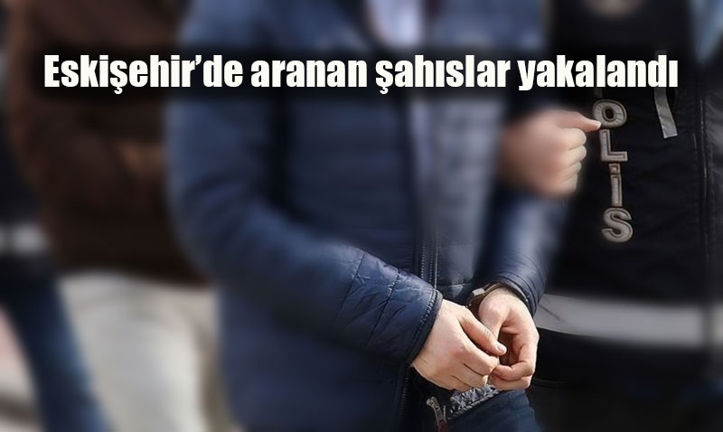 Eskişehir’de Aranan 103 Şahıs Yakalandı