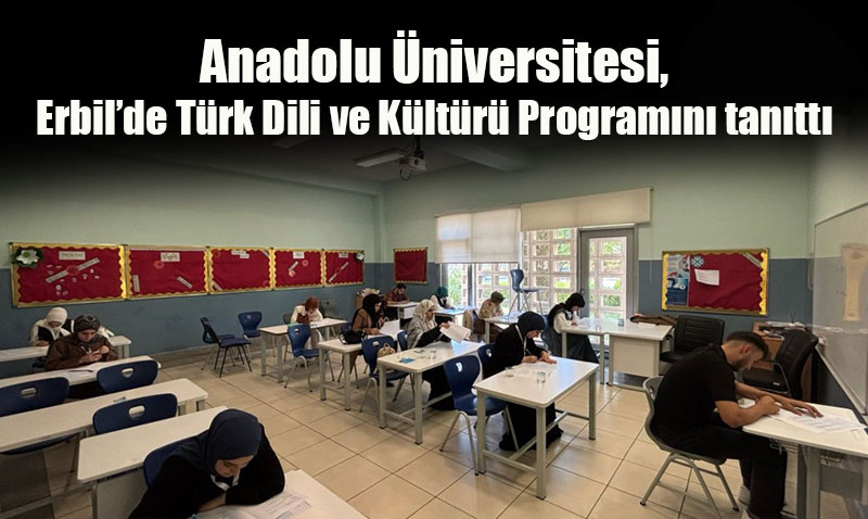 Anadolu Üniversitesi’nden Irak’ın Erbil Kentinde Eğitim Diplomasisi Temasları