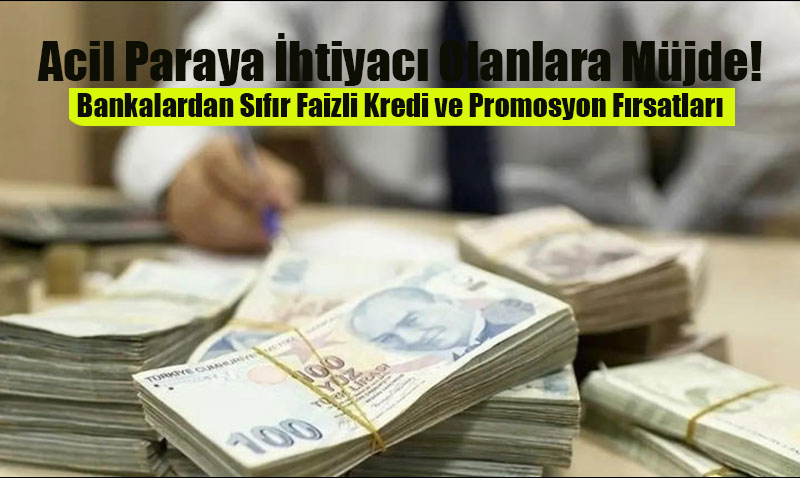 Bankalardan Emeklilere ve Yeni Müşterilere Özel Faizsiz Kredi Fırsatları