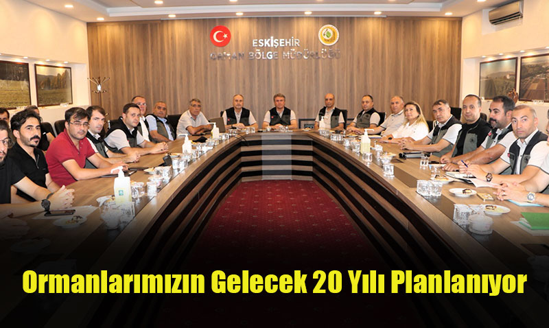 Eskişehir Ormanlarının Gelecek 20 Yılı Planlanıyor