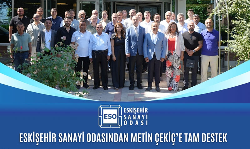 Eskişehir Sanayi Odası’ndan Metin Çekiç’e Tam Destek