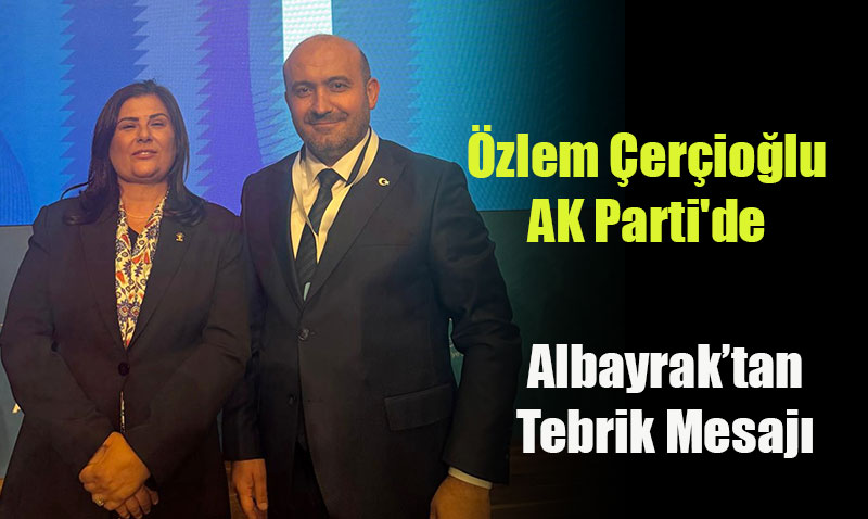 Aydın Büyükşehir Belediye Başkanı Özlem Çerçioğlu AK Parti’de