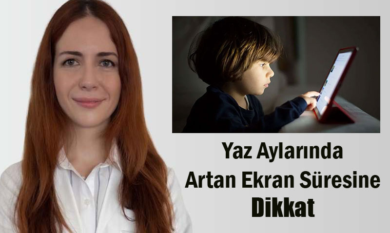 Yaz Aylarında Artan Ekran Süresine Dikkat