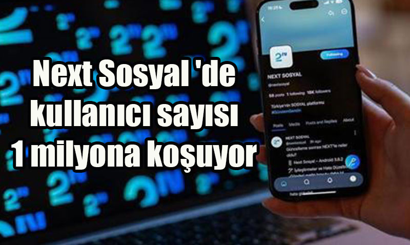 Selçuk Bayraktar Duyurdu: Next Sosyal’de Kullanıcı Sayısı 1 Milyona Koşuyor