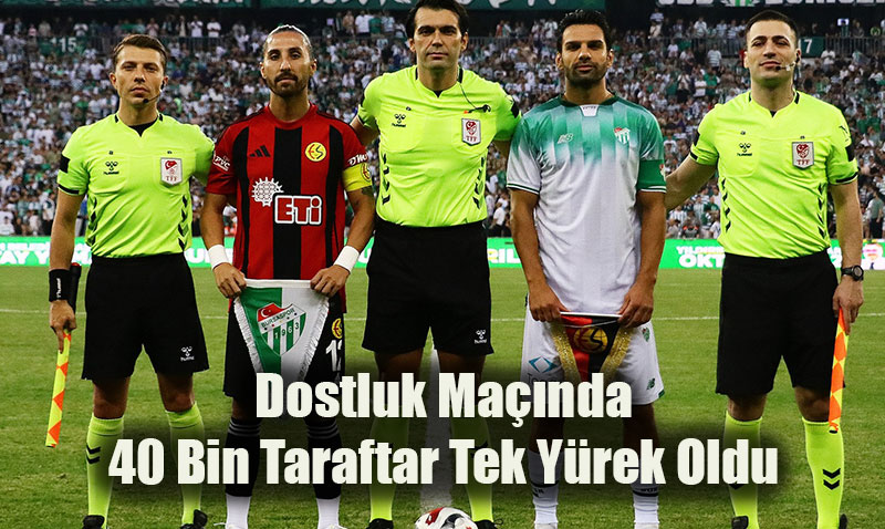 Bursaspor ile Eskişehirspor’dan Doğa İçin Anlamlı Dostluk Maçı
