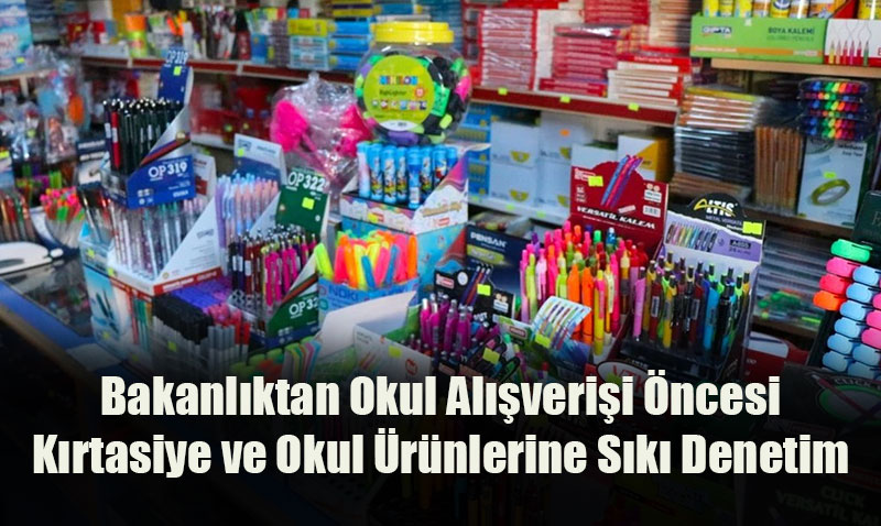 Ticaret Bakanl’ndan Okul Alverii ncesi Krtasiye ve Okul rnlerine Sk Denetim