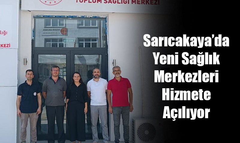 Sarcakayada Yeni Salk Merkezleri Hizmete Alyor