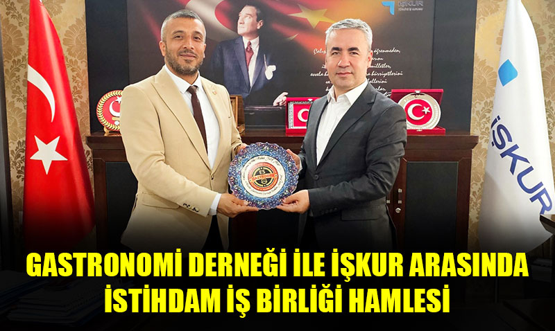Eskiehir Gastronomi Dernei ve KURdan stihdam  Birlii Hamlesi