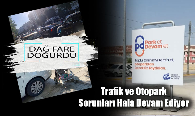 Eskişehir’de ’Park Et-Devam Et’ Projesi İşe Yaramadı Gibi Görünüyor