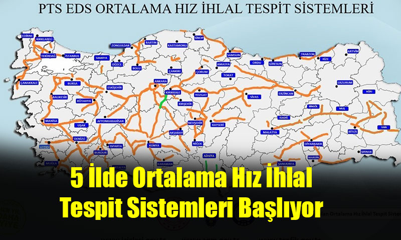 5 İlde Ortalama Hız İhlal Tespit Sistemleri Başlıyor