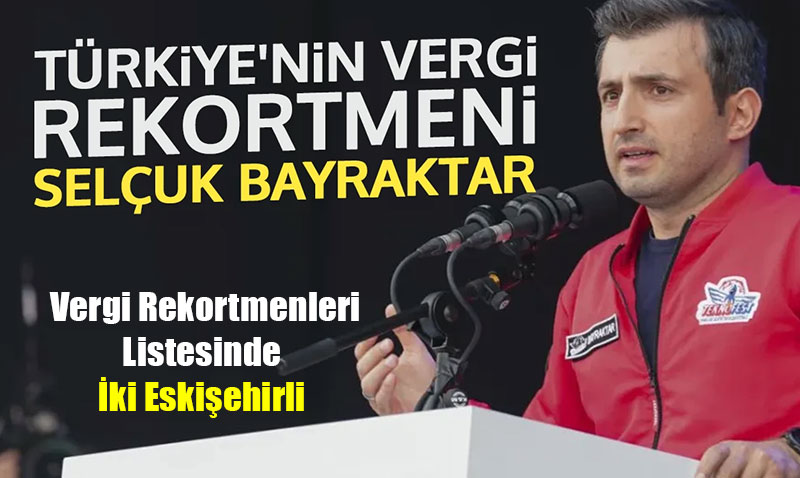 Türkiye’nin Vergi Rekortmenleri Listesinde İki Eskişehirli