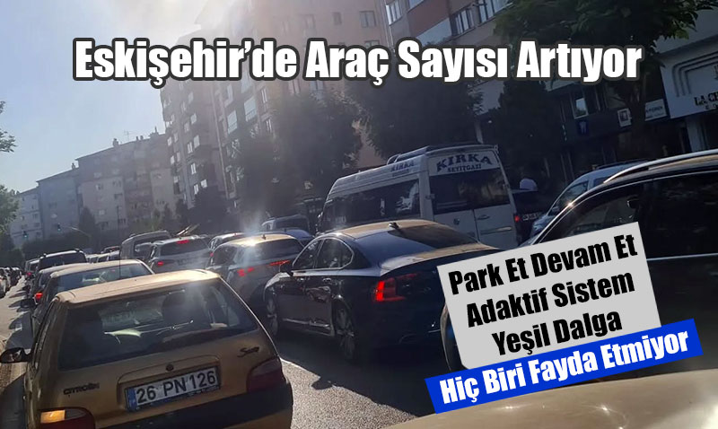 Eskişehir’de Araç Sayısı Rekor Kırmaya Devam Ediyor
