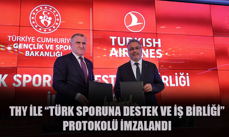 THY ve Gençlik ve Spor Bakanlığı’ndan Türk Sporuna Büyük Destek