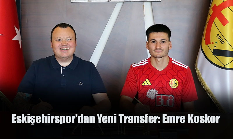 Eskişehirspor’dan Yeni Transfer: Emre Koskor