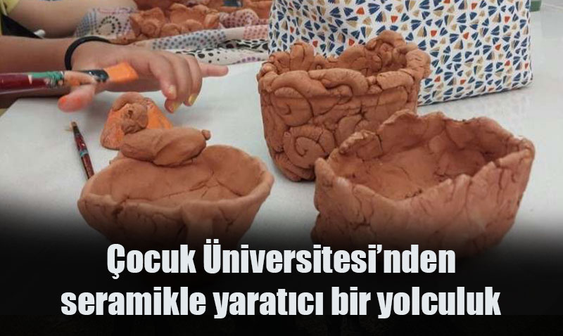 Anadolu Üniversitesi’nde Çocuklar Seramikle Yaratıcı Bir Yolculuğa Çıktı