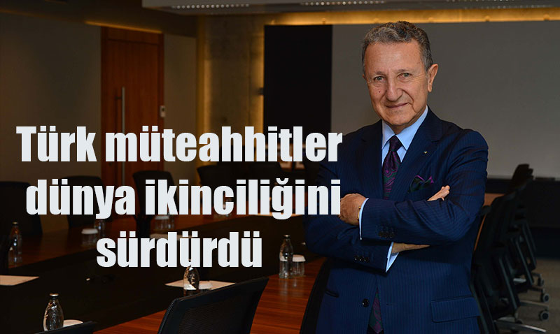 Türk Müteahhitler Dünya İkinciliğini Korudu