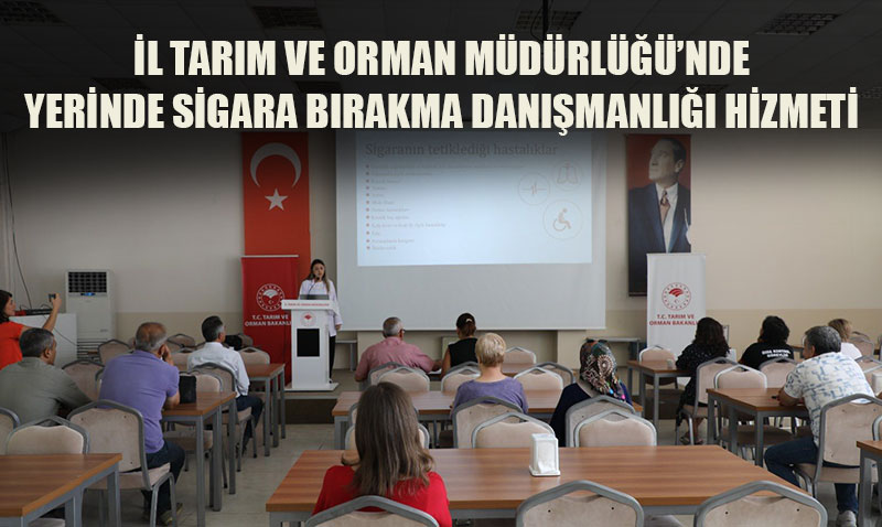 Tarım ve Orman Müdürlüğü’nde Sigara Bırakma Danışmanlığı Hizmeti
