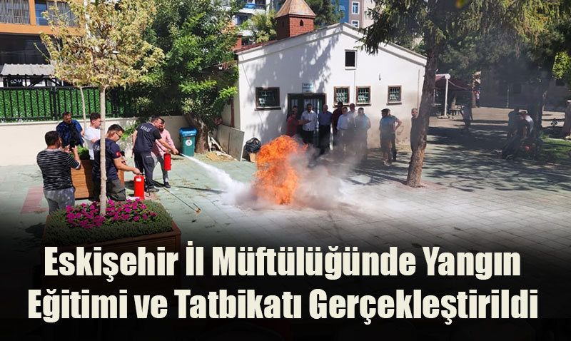 Eskişehir İl Müftülüğü Personeli Yangın Eğitimi Aldı