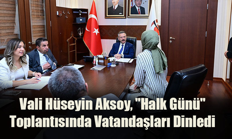 Vali Hüseyin Aksoy, "Halk Günü" Toplantısında Vatandaşları Dinledi