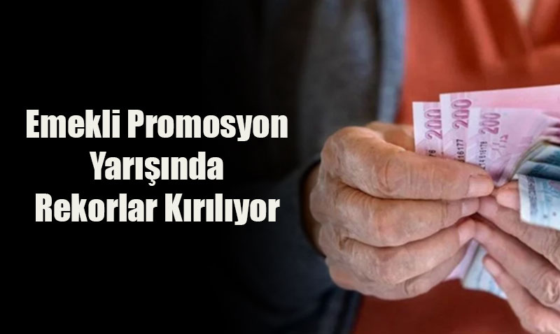 Emekli Promosyon Yarışında Rekorlar Kırılıyor: Hangi Banka Zirvede?