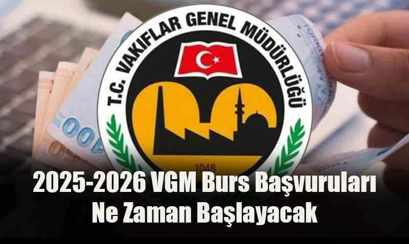 VGM 2025-2026 Burs Başvuruları Hakkında Bilgiler