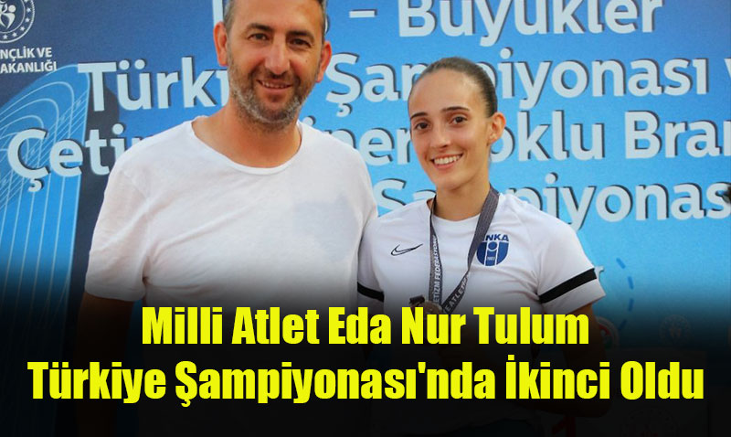 Milli Atlet Eda Nur Tulum Türkiye Şampiyonası’nda İkinci Oldu