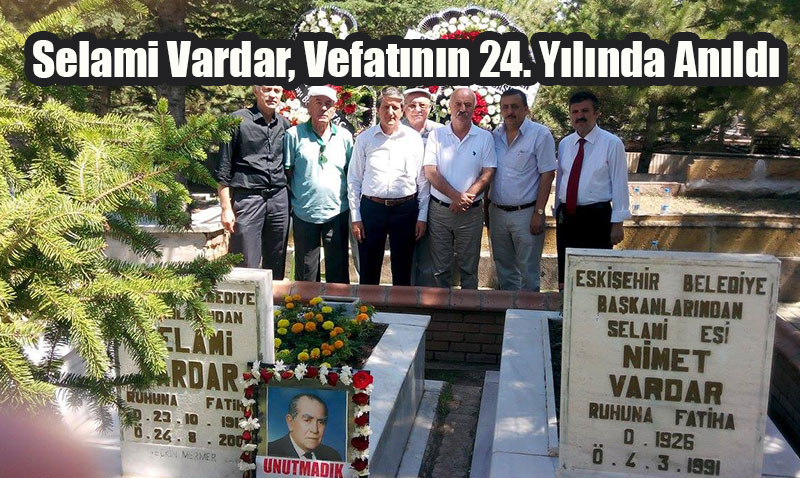 Eskişehir Eski Belediye Başkanı Selami Vardar, Vefatının 24. Yılında Anıldı
