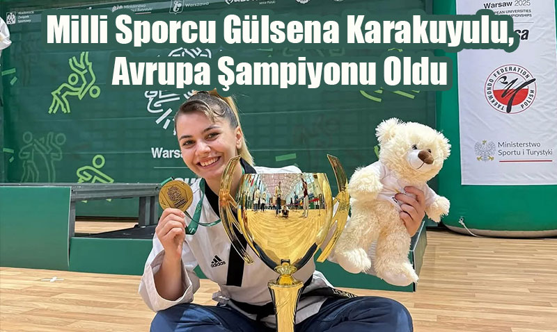 Milli Sporcu Gülsena Karakuyulu, Avrupa Şampiyonu Oldu