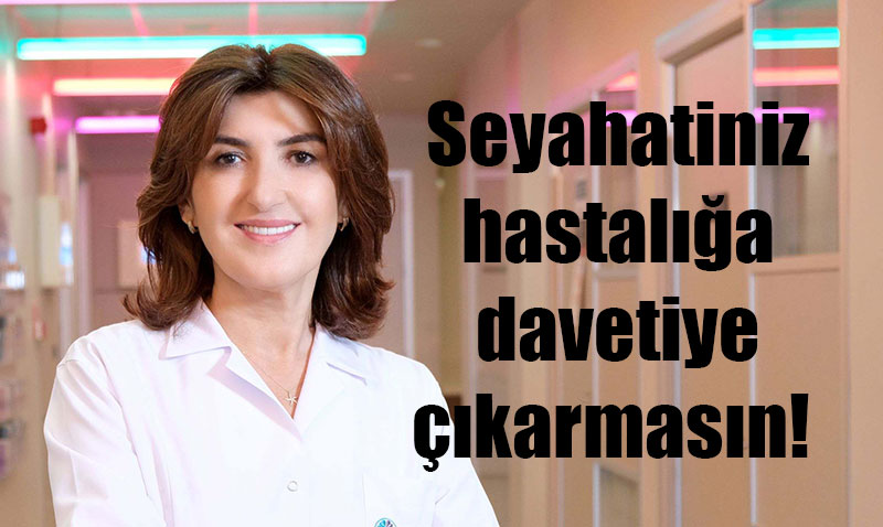 Seyahat Ederken Hastalıklara Dikkat!