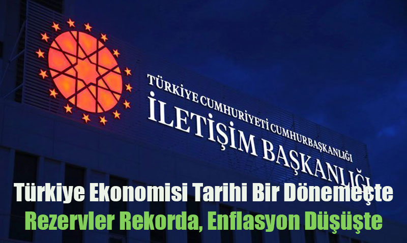 Türkiye Ekonomisi Tarihi Bir Dönemeçte: Rezervler Rekorda, Enflasyon Düşüşte