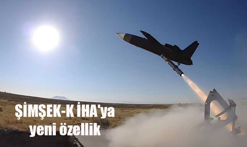 ŞİMŞEK-K İHA’ya Roket Desteğiyle Kalkış Kabiliyeti Kazandırıldı