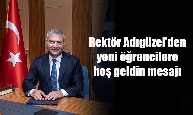 Anadolu Üniversitesi Rektörü’nden Yeni Öğrencilere Hoş Geldin Mesajı