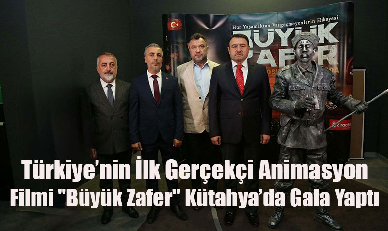 Türkiye’nin İlk Gerçekçi Animasyon Filmi "Büyük Zafer" Kütahya’da Gala Yaptı